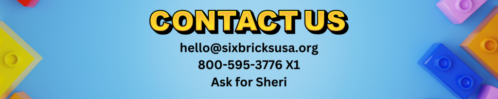 Contact Us hello@sixbricksusa.org 800-595-3776 X1